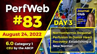 PerfWeb 83 - Day 3 - Journal Club - Normothermic regional perfusion in donor heart recovery