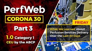 CORONA 30 What we learned about perfusion services delivery over the last 30 days